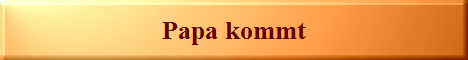 Papa kommt